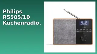 BEWERTUNG (2025): Philips R5505/10 K&uuml;chenradio.. WESENTLICHE Einzelheiten
