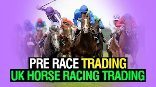 Pre Race Trading - Uk Horse Racing Trading