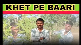 KHET PE BAARI 🙏 (please Support Me 🙏)