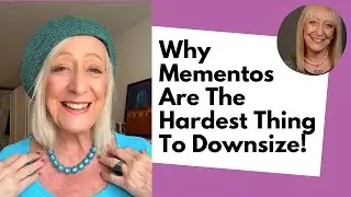 Why Mementos Are The Hardest Thing To Downsize!