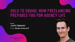 Justin Zalewski - Solo to Squad: How freelancing prepares you for agency life
