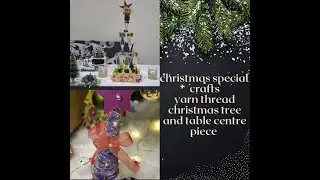 Christmas Special Crafts - Yarn Thread Christmas tree and Table Centre Piece