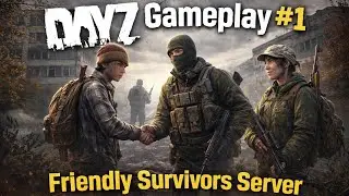 DayZ - Gameplay #1 - Friendly Survivors Server