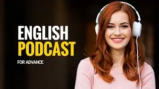 C1-C2 Advanced English listening practice | English Podcast for fluency