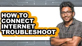 How to Connect Internet Troubleshoot (full Guide)