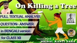 ON KILLING A TREE by Gieve Patel | Class XII (WBCHSE) | POEM 1