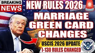 BREAKING 2026 Immigration Changes | Marriage Green Card NEW Rules | I-130 Spouse Petition
