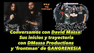 Conversamos con David Massa  - D Massa Productions y Gangrenesia - DPS The Podcast Ep 52