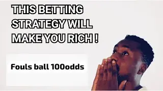 THIS BETTING STRATEGY WILL MAKE YOU RICH FOULS BALL | MAKE MONEY FROM THIS SIMPLE BETTING STRATEGY