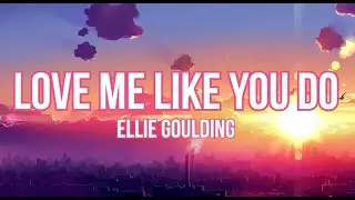 Ellie Goulding - Love Me Like You Do