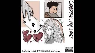 SSJ Twiin - Goodbye My Love (Ft. kidKRONKE & L&uuml;vKam)