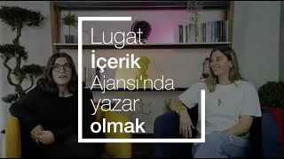 Lugat İçerik Ajansı'nda Yazar Olmak: Şevval Aslan