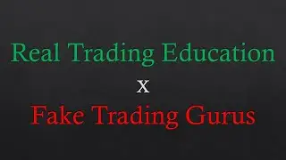 Real Trading Education x Fake Trading Gurus