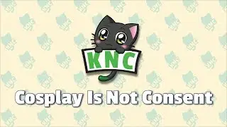 Con Etiquette and Safety Part 1 - Cosplay Is Not Consent