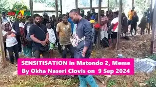 Okha Naseri Clovis Sensitisation - 09 September 2024 at Matondo 2, #Meme Division.
