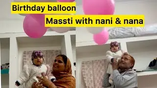 Birthday Balloons & massti with Nana & Nani | The Vaanya Vlog #birthday #balloon #balloondecoration 