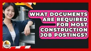 What Documents Are Required for Most Construction Job Postings? - Construction Jobs