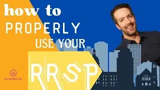How To Properly Use Your RRSP