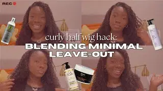 EASY way to blend curly half wig leave-out (NO HEAT!) 🤏🏾