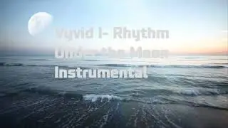 Vyvid I- Rhythm Under the Moon