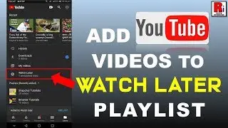 ADD YOUTUBE VIDEOS TO WATCH LATER PLAYLIST