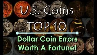 TOP 10 U.S. Dollar Coin Errors Worth A Fortune!  Some Discovered In Change!!