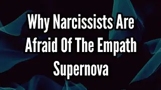 Why Narcissists Are Afraid Of The Empath Supernova
