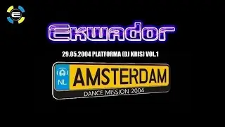 Klub EKWADOR Manieczki - Amsterdam Dance Mission 2004 (Platforma) (DJ Kris) Vol.1