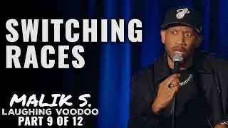Switch Races (Part 9 of 12) | Malik S: Laughing Voodoo | Stand Up Comedy