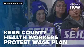 Kern County health workers protest wage plan at board meeting