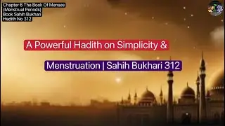 ❤️ A Powerful Hadith on Simplicity & Menstruation | #SahihBukhari, #Hadith312, #Volume5,❤️