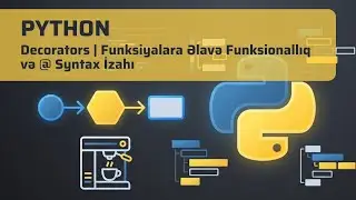 Python - Decorators | Funksiyalara Əlavə Funksionallıq və @ Syntax İzahı