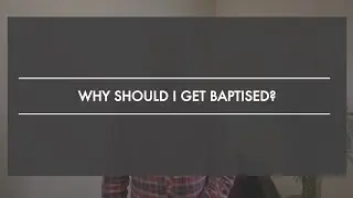 Why should I get baptised?