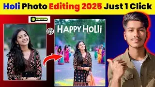Holi Photo Editing 2025 | 2025 holi photo editing | happy holi photo editing | holi ai photo editing