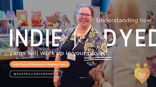 How Indie-Dyed Yarns Will Work Up: Sarah O'Halloran at the 2025 Australian Yarn Show 🧣