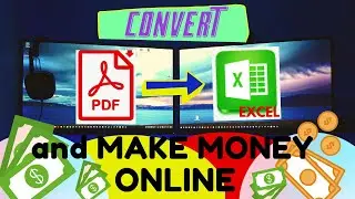 Convert PDF to EXCEL and MAKE MONEY ONLINE