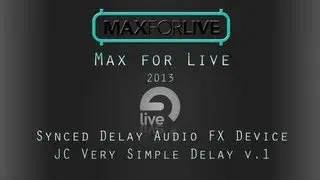 Max 4 Live Tutorial: Making a Very Simple Delay v.1 - Time Delay [source files]