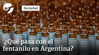 FENTANILO en ARGENTINA: crecen las VÍCTIMAS por la droga adulterada