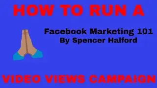 How To Run a SUCCESSFUL Facebook Video Views Campaign!