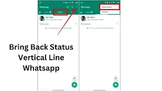 How To Bring Back The Status Vertical Line Whatsapp