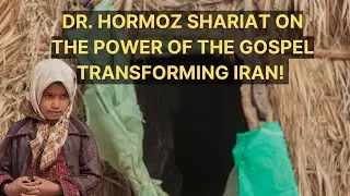 Dr. Hormoz Shariat on the Power of the Gospel Transforming Iran!