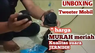 UNBOXING tweeter mobil harga murah|| pasang tweeter mobil #tweeter #tutorial #unboxing