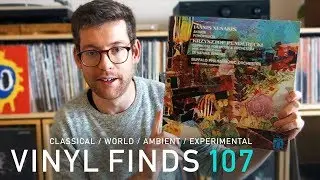 VINYL FINDS 107: Classical-World-Ambient-Experimental Pickups! August 2019