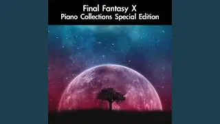 Zanarkand: Piano Collections Version (From 
