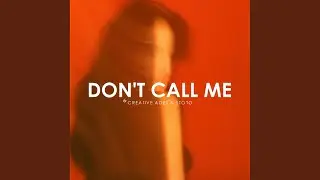 Don't Call Me
