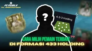 Cara Menentukan Pemain Terbaik Di Formasi 433 Holding! - FC Mobile