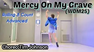 #Mercy On My Grave (WDM25)Linedance/Choreo:Tim Johnson/Advanced-Rolling 8 count