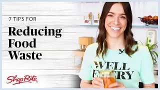 7 Tips For Reducing Food Waste | ShopRite Grocery Stores