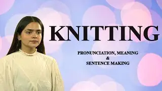 Knitting - Meaning & Pronunciation Word World Audio Video Dictionary