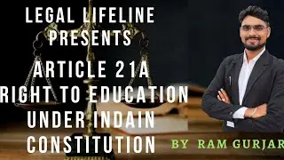 Article 21A Right to Education {Fundamental Rights} Under Indian Constitution By Ram Gurjar